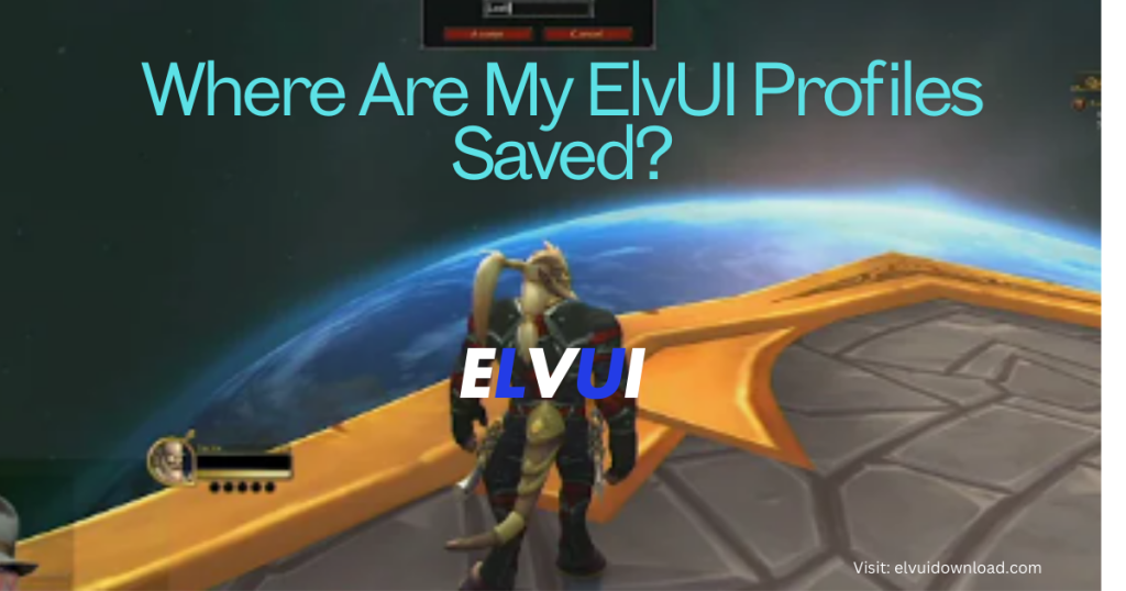 Where Are My ElvUI Profiles Saved?
